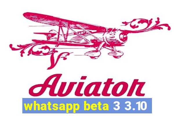 whatsapp beta 3 3.10